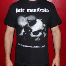 Load image into Gallery viewer, Hate Manifesto - To Those Who Glorified Death Tshirt
